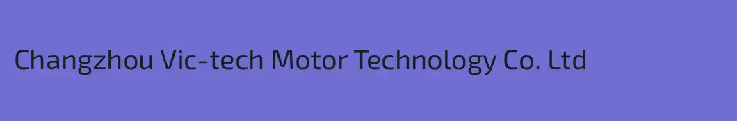 Changzhou Vic-tech Motor Technology Co. Ltd